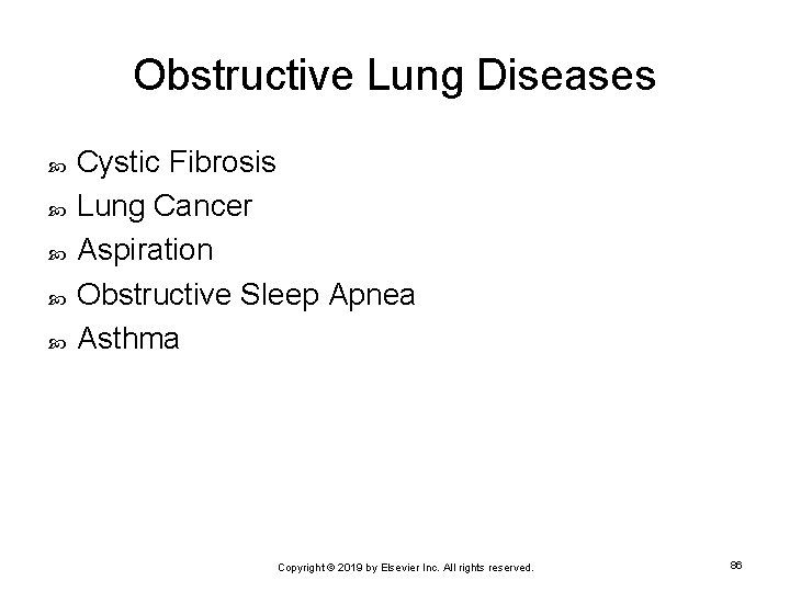 Obstructive Lung Diseases Cystic Fibrosis Lung Cancer Aspiration Obstructive Sleep Apnea Asthma Copyright ©