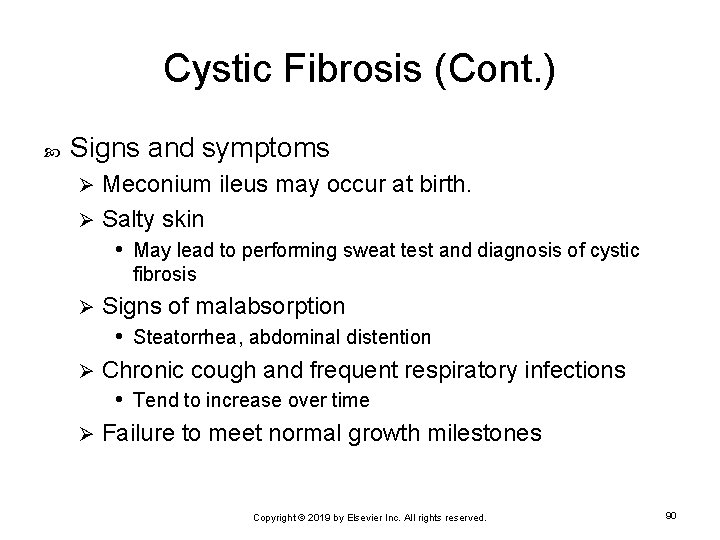 Cystic Fibrosis (Cont. ) Signs and symptoms Meconium ileus may occur at birth. Ø