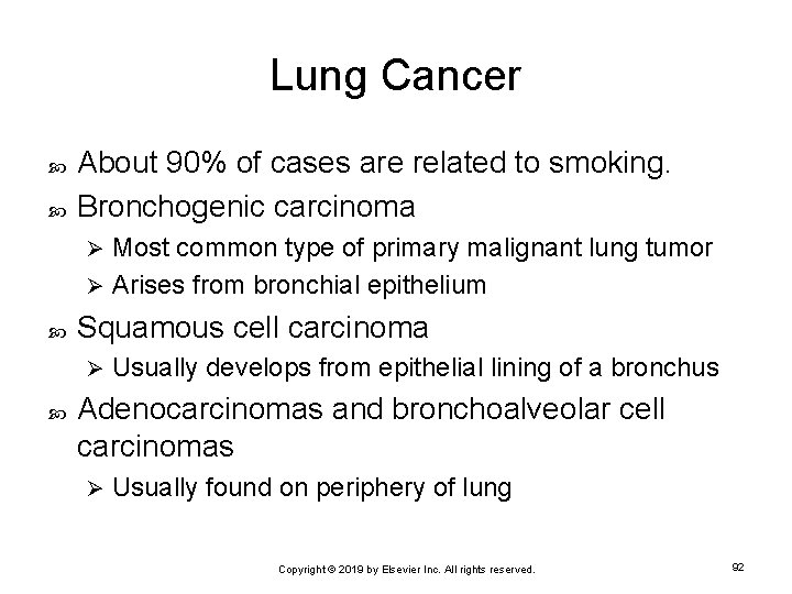 Lung Cancer About 90% of cases are related to smoking. Bronchogenic carcinoma Most common