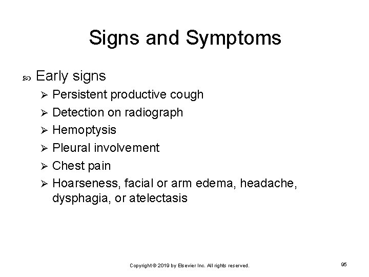 Signs and Symptoms Early signs Persistent productive cough Ø Detection on radiograph Ø Hemoptysis