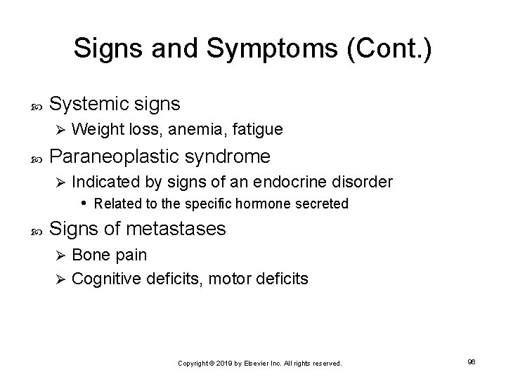 Signs and Symptoms (Cont. ) Systemic signs Ø Paraneoplastic syndrome Ø Weight loss, anemia,
