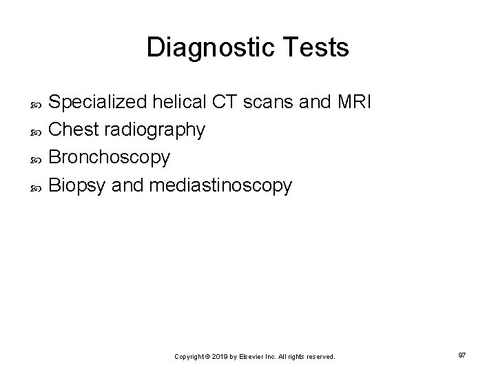 Diagnostic Tests Specialized helical CT scans and MRI Chest radiography Bronchoscopy Biopsy and mediastinoscopy
