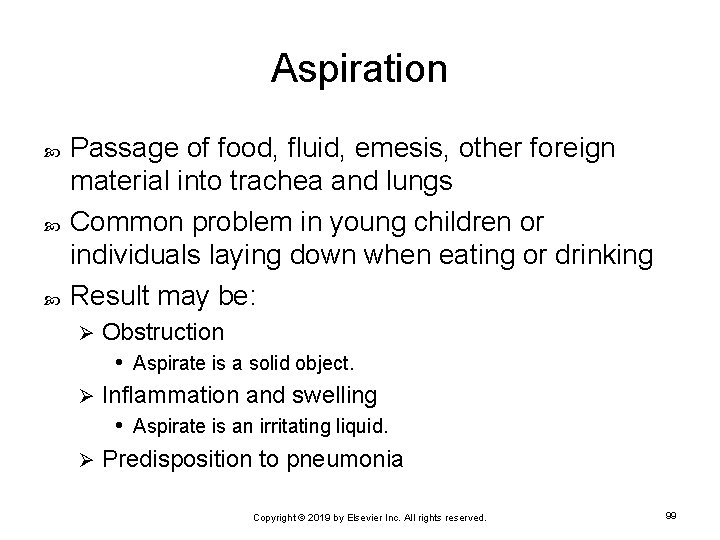 Aspiration Passage of food, fluid, emesis, other foreign material into trachea and lungs Common