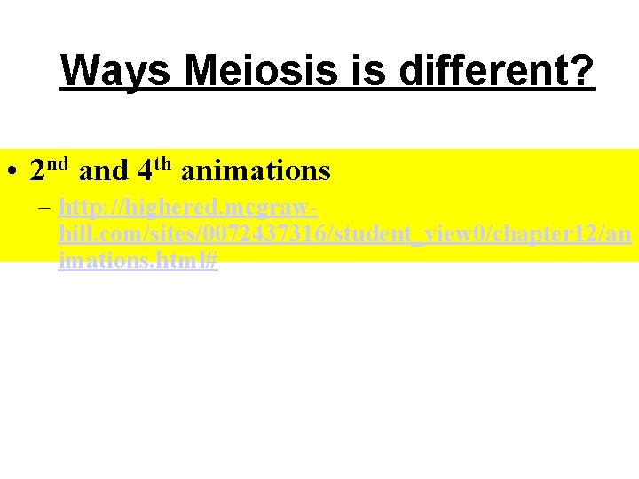 Ways Meiosis is different? • 2 nd and 4 th animations – http: //highered.