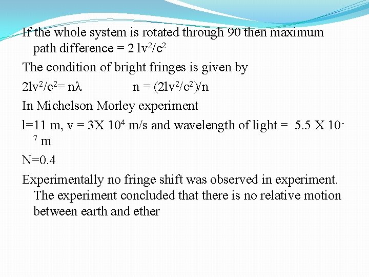 If the whole system is rotated through 90 then maximum path difference = 2