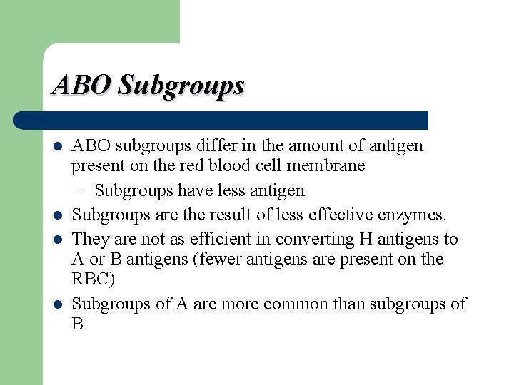 ABO Subgroups l l ABO subgroups differ in the amount of antigen present on