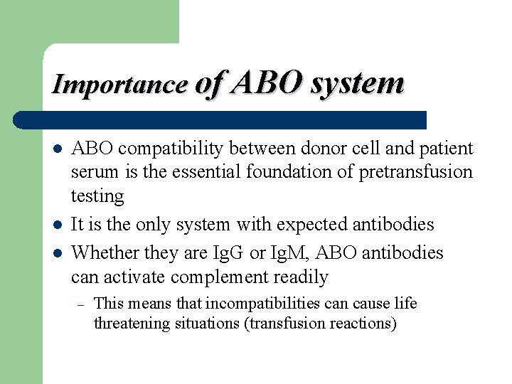 Importance of ABO system l l l ABO compatibility between donor cell and patient