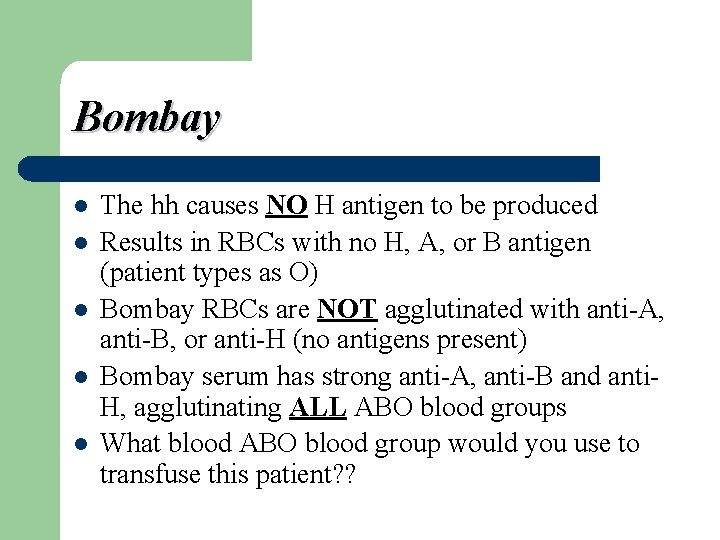 Bombay l l l The hh causes NO H antigen to be produced Results