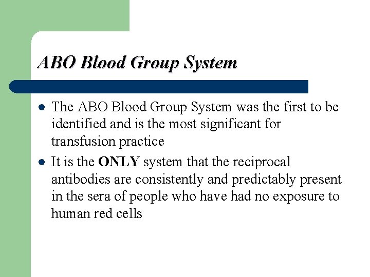 ABO Blood Group System l l The ABO Blood Group System was the first