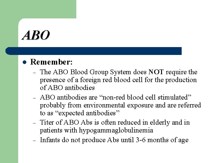 ABO l Remember: – – The ABO Blood Group System does NOT require the