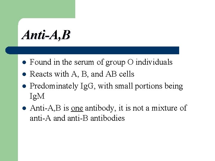 Anti-A, B l l Found in the serum of group O individuals Reacts with