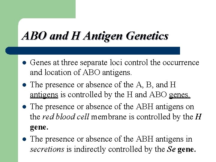 ABO and H Antigen Genetics l l Genes at three separate loci control the