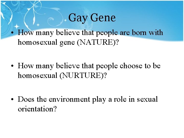 Gay Gene • How many believe that people are born with homosexual gene (NATURE)?