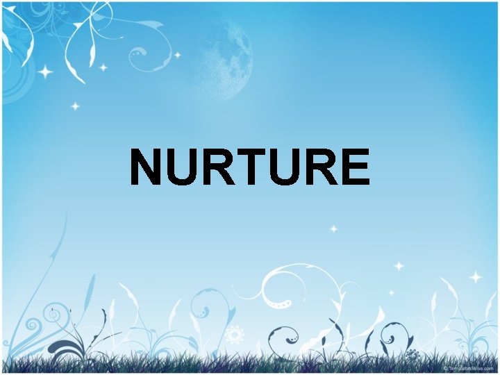 NURTURE 