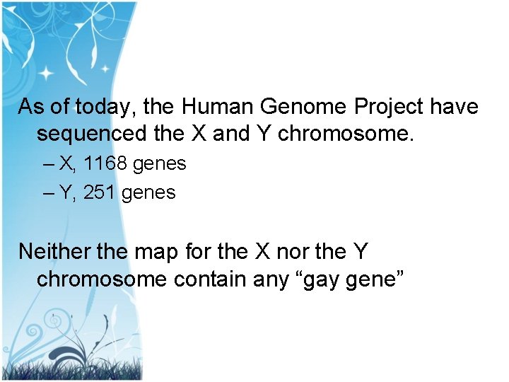 As of today, the Human Genome Project have sequenced the X and Y chromosome.