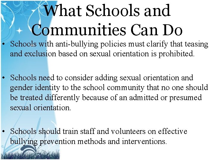 What Schools and Communities Can Do • Schools with anti-bullying policies must clarify that