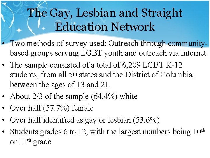 The Gay, Lesbian and Straight Education Network • Two methods of survey used: Outreach