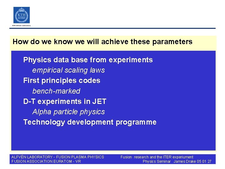 How do we know we will achieve these parameters Physics data base from experiments