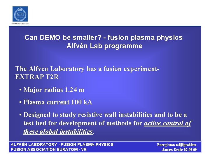 Can DEMO be smaller? - fusion plasma physics Alfvén Lab programme The Alfven Laboratory