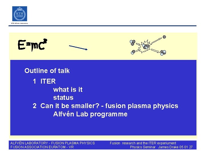 Outline of talk 1 ITER what is it status 2 Can it be smaller?