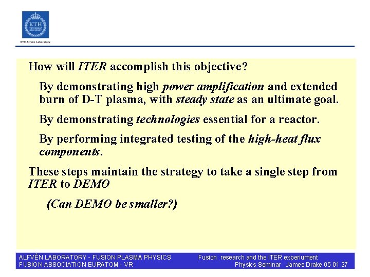 How will ITER accomplish this objective? By demonstrating high power amplification and extended burn