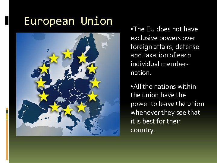 European Union • The EU does not have exclusive powers over foreign affairs, defense
