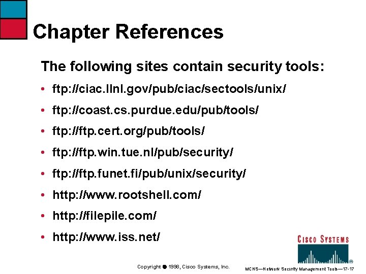 Chapter References The following sites contain security tools: • ftp: //ciac. llnl. gov/pub/ciac/sectools/unix/ •