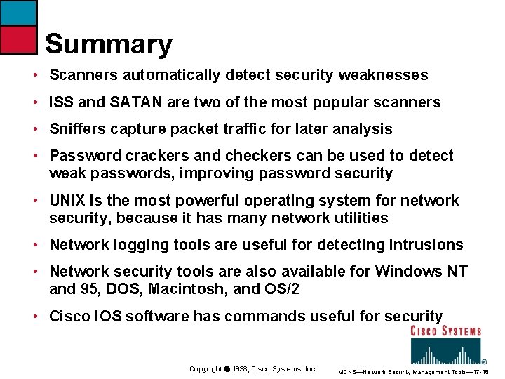 Summary • Scanners automatically detect security weaknesses • ISS and SATAN are two of