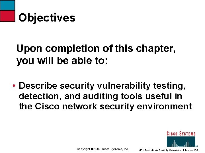 Objectives Upon completion of this chapter, you will be able to: • Describe security