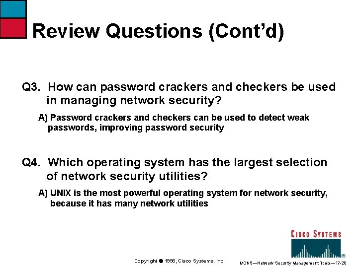 Review Questions (Cont’d) Q 3. How can password crackers and checkers be used in