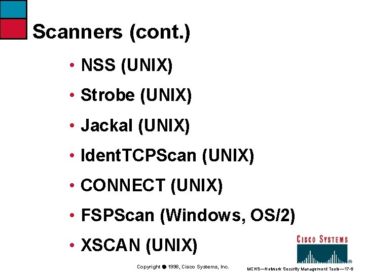 Scanners (cont. ) • NSS (UNIX) • Strobe (UNIX) • Jackal (UNIX) • Ident.