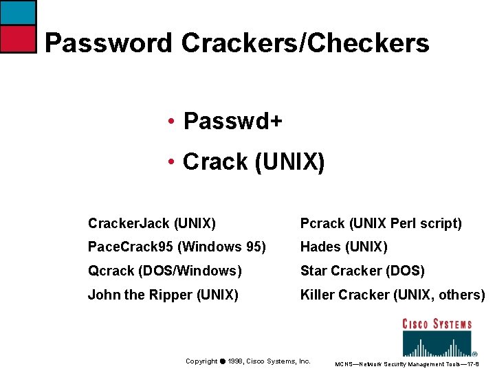 Password Crackers/Checkers • Passwd+ • Crack (UNIX) Cracker. Jack (UNIX) Pcrack (UNIX Perl script)
