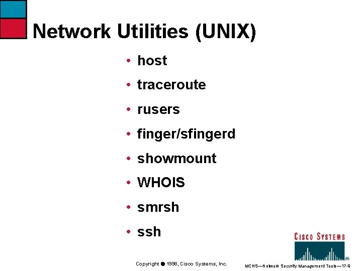 Network Utilities (UNIX) • host • traceroute • rusers • finger/sfingerd • showmount •