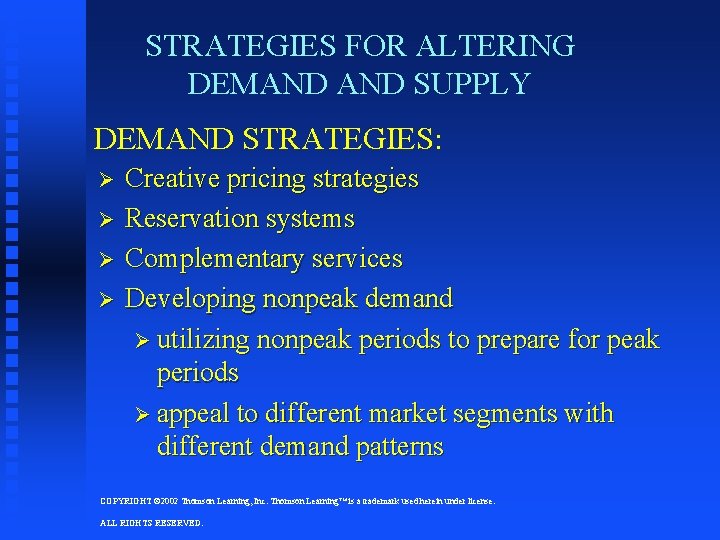 STRATEGIES FOR ALTERING DEMAND SUPPLY DEMAND STRATEGIES: Ø Ø Creative pricing strategies Reservation systems