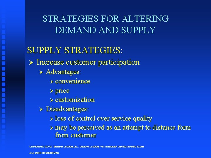 STRATEGIES FOR ALTERING DEMAND SUPPLY STRATEGIES: Ø Increase customer participation Advantages: Ø convenience Ø