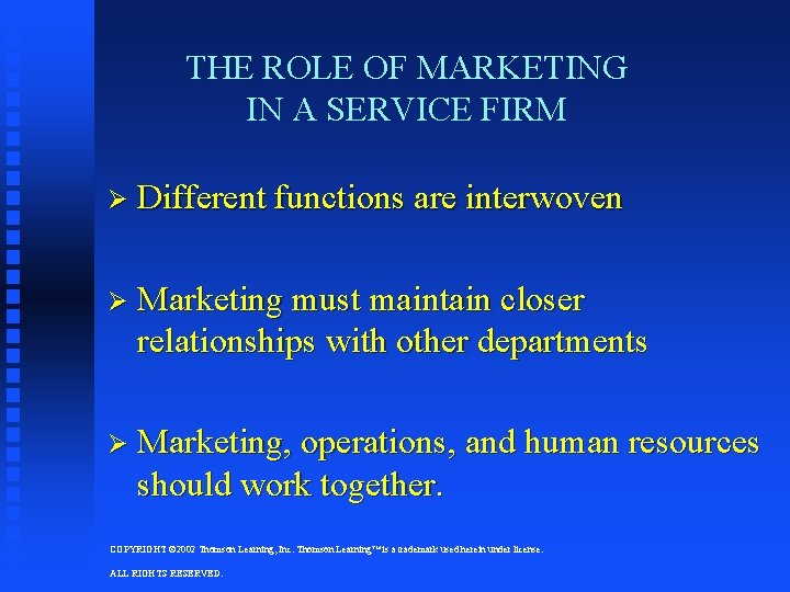 THE ROLE OF MARKETING IN A SERVICE FIRM Ø Different functions are interwoven Ø