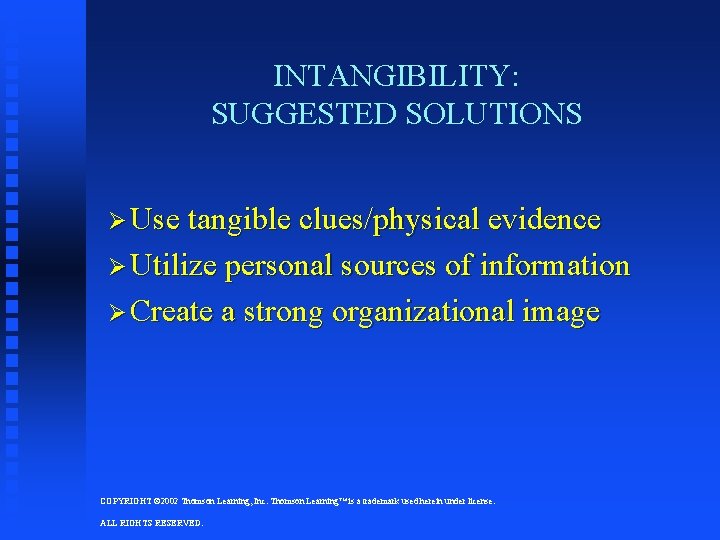 INTANGIBILITY: SUGGESTED SOLUTIONS Ø Use tangible clues/physical evidence Ø Utilize personal sources of information