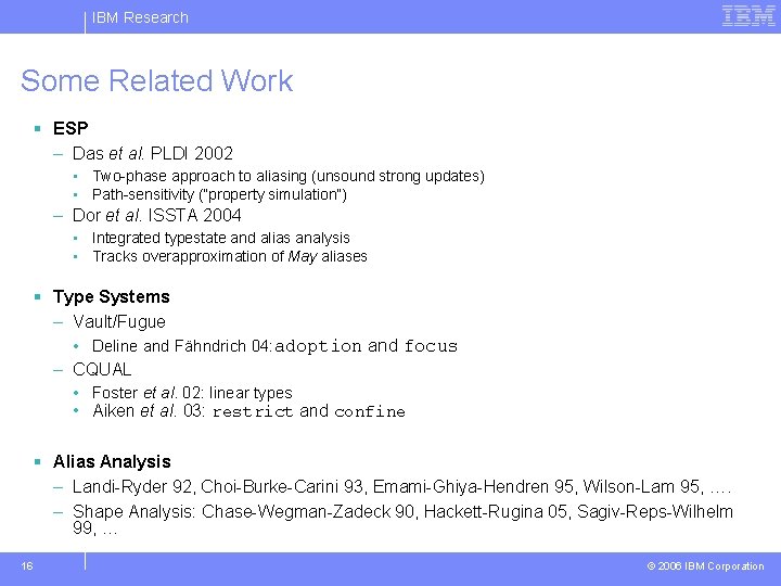 IBM Research Some Related Work § ESP – Das et al. PLDI 2002 •