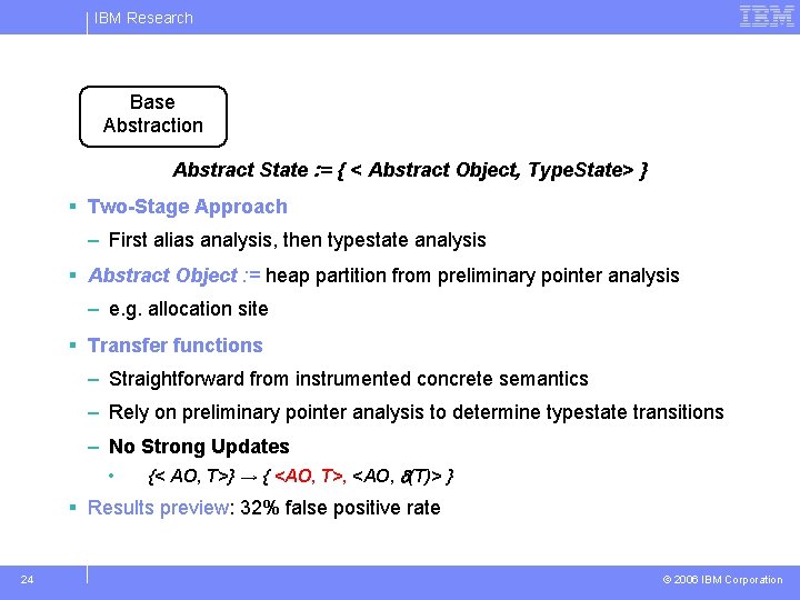 IBM Research Base Abstraction Abstract State : = { < Abstract Object, Type. State>
