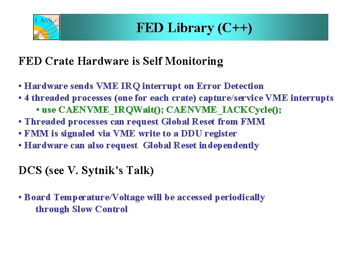 FED Library (C++) FED Crate Hardware is Self Monitoring • Hardware sends VME IRQ