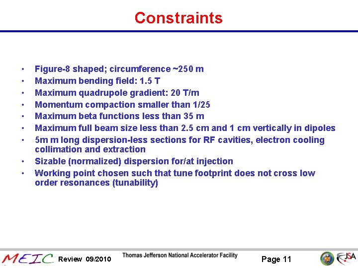 Constraints • • • Figure-8 shaped; circumference ~250 m Maximum bending field: 1. 5