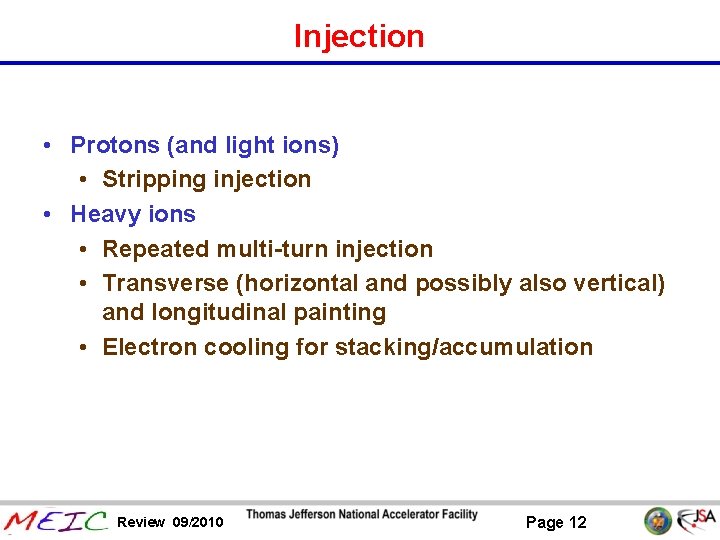 Injection • Protons (and light ions) • Stripping injection • Heavy ions • Repeated