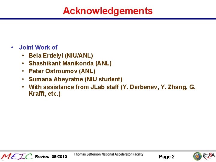 Acknowledgements • Joint Work of • Bela Erdelyi (NIU/ANL) • Shashikant Manikonda (ANL) •