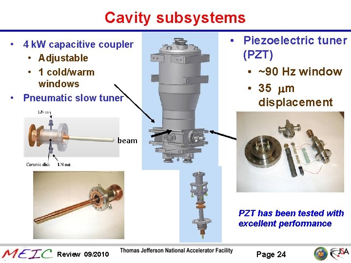 Cavity subsystems • 4 k. W capacitive coupler • Adjustable • 1 cold/warm windows