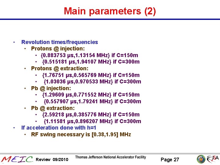 Main parameters (2) • • Revolution times/frequencies • Protons @ injection: • {0. 883753