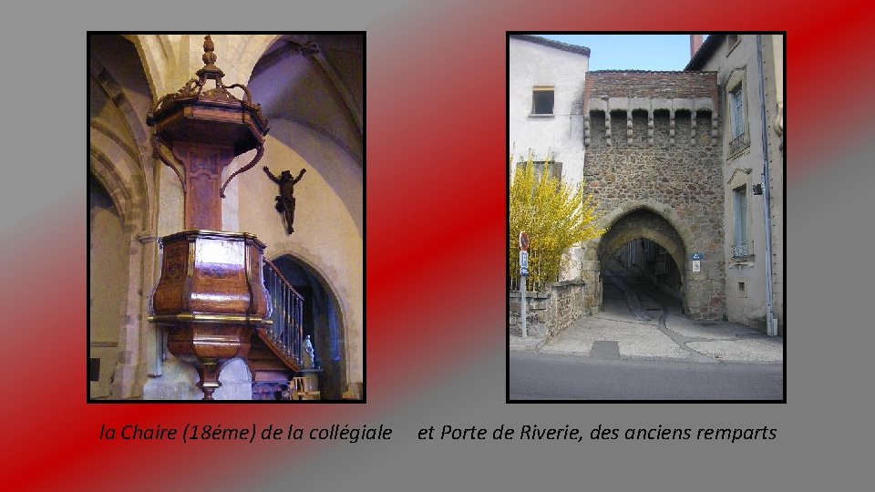 la Chaire (18éme) de la collégiale et Porte de Riverie, des anciens remparts 