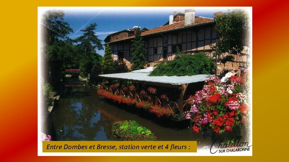 Entre Dombes et Bresse, station verte et 4 fleurs : 