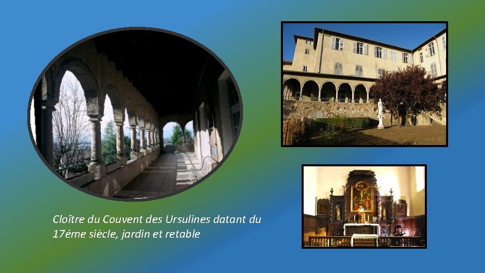 Cloître du Couvent des Ursulines datant du 17éme siècle, jardin et retable 