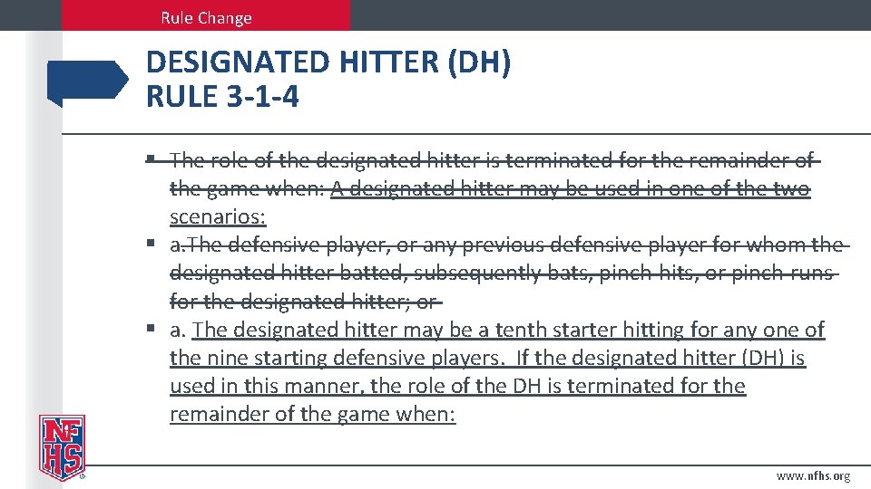 Rule Change DESIGNATED HITTER (DH) RULE 3 -1 -4 § The role of the