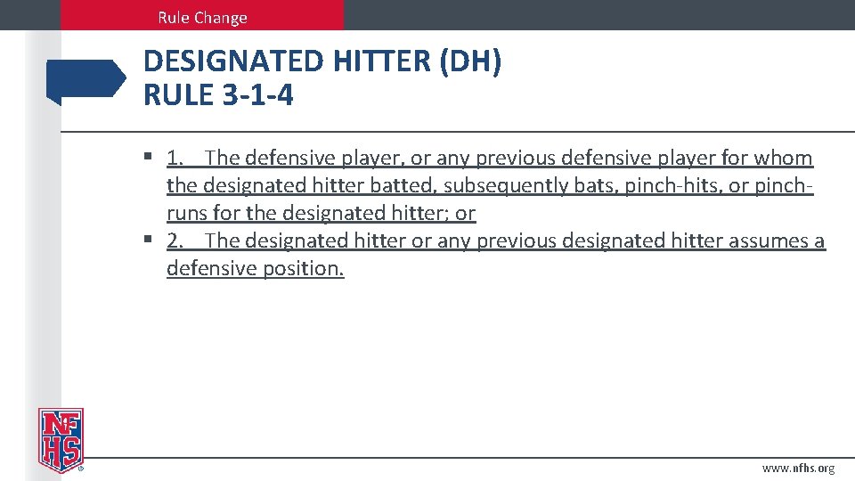 Rule Change DESIGNATED HITTER (DH) RULE 3 -1 -4 § 1. The defensive player,